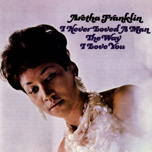 ARETHA FRANKLIN - I NEVER LOVED A MAN THE WAY I LOVE YOU (VINYL) Online Hot Sale